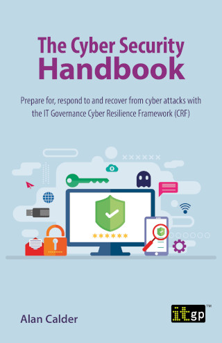 The cyber security handbook prepare for, respond to and recover from cyber attacks