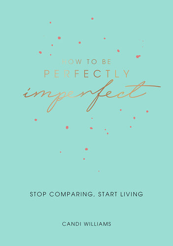 How to Be Perfectly Imperfect