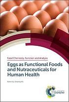 Eggs as functional foods and nutraceuticals for human health