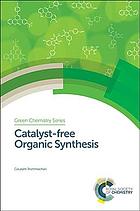 Catalyst-free organic synthesis