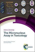 The micronucleus assay in toxicology