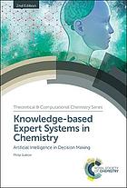 Knowledge-based expert systems in chemistry artificial intelligence in decision making