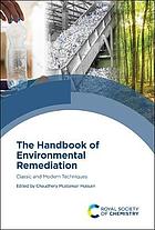 The handbook of environmental remediation : classic and modern techniques