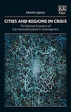 Cities and regions in crisis : the political economy of sub-national economic development