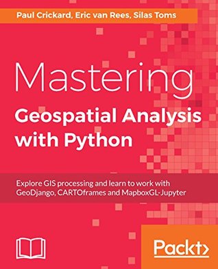 Mastering Geospatial Analysis with Python