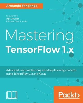 Mastering TensorFlow 1.x