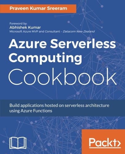 Azure Serverless Computing Cookbook