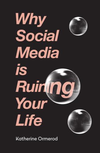 Why Social Media is Ruining Your Life