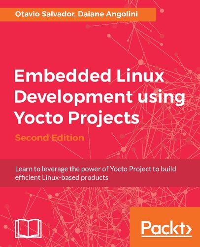 Embedded Linux Development Using Yocto Projects - Second Edition