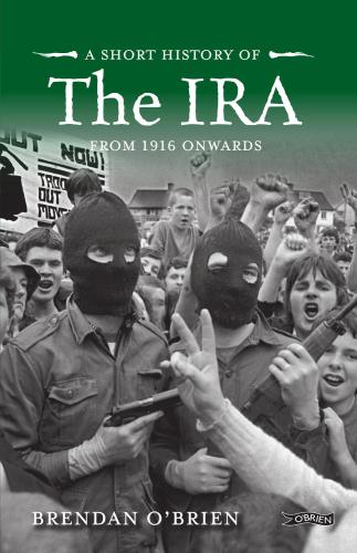 A short history of the IRA : from 1916 onwards