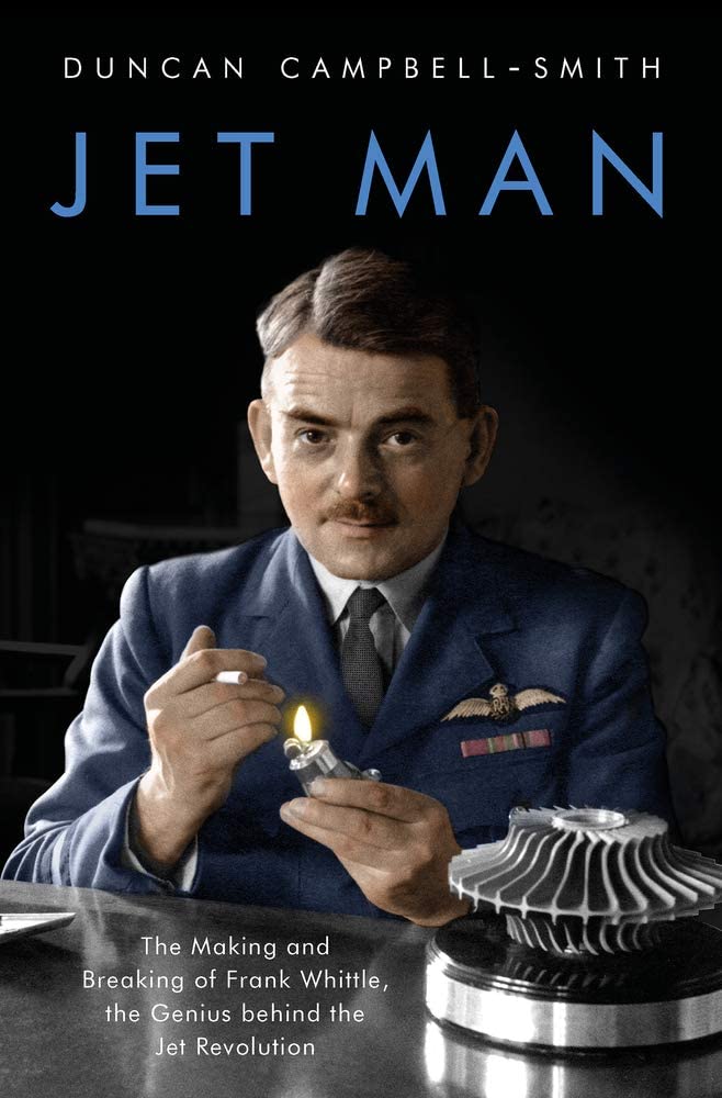 Jet Man: The Making and Breaking of Frank Whittle, Genius of the Jet Revolution