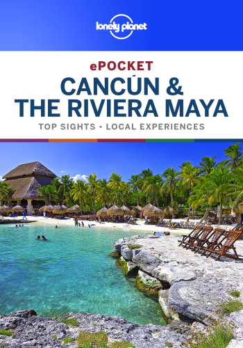 Lonely Planet Pocket Cancun  the Riviera Maya