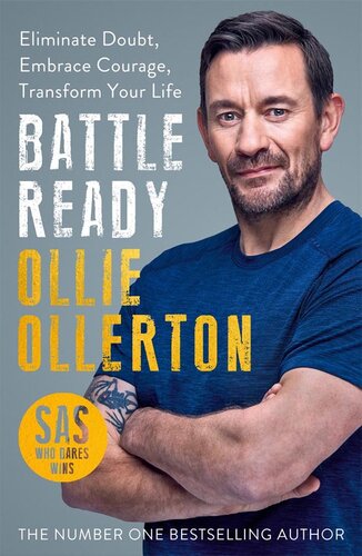Battle Ready : Eliminate Doubt, Embrace Courage, Transform Your Life.