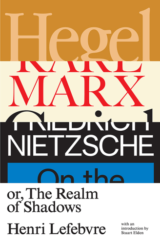 Hegel, Marx, Nietzsche : or the Realm of Shadows.