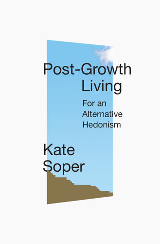 Post-growth living : for an alternative hedonism