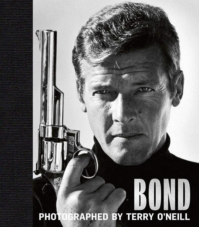 Bond: Photographed by Terry O&rsquo;Neill: The Definitive Collection