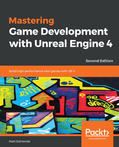 Mastering Game Development with Unreal Engine 4