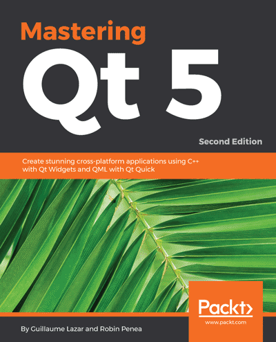 Mastering QT 5.x - Second Edition