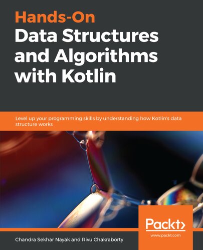 Hands-on data structures and algorithms with Kotlin : level up your programming skills by understanding how Kotlin's data structure works