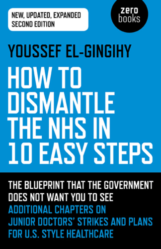 How to Dismantle the Nhs in 10 Easy Steps