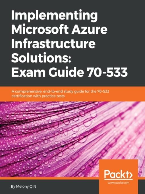 Implementing Microsoft Azure Infrastructure Solutions: Exam Guide 70-533