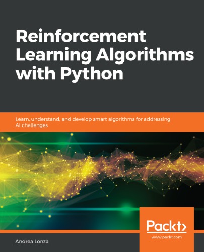 Reinforcement learning algorithms with Python : learn, understand, and develop smart algorithms for addressing AI challenges