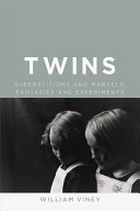 Twins : superstitions and marvels, fantasies and experiments