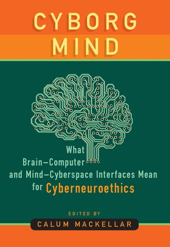 Cyborg mind : what brain-computer and mind-cyberspace interfaces mean for cyberneuroethics