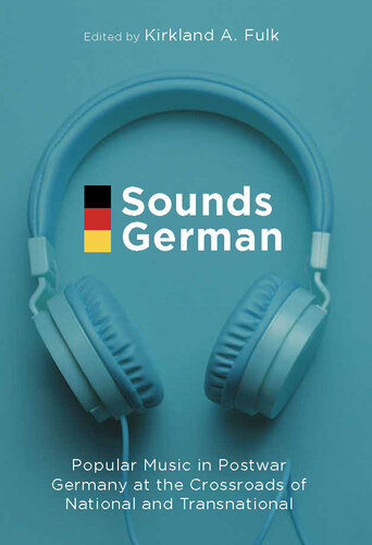 Sounds German : popular music in postwar Germany at the crossroads of the national and transnational