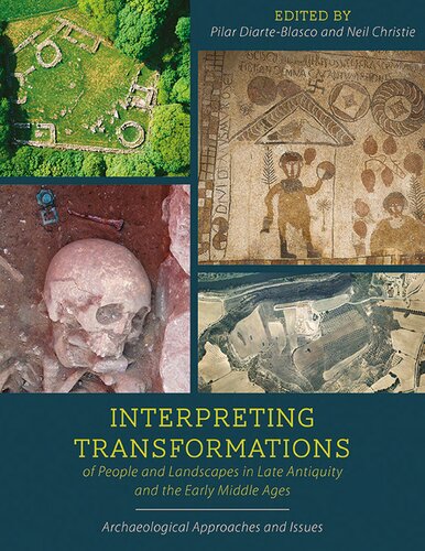 Interpreting Transformations of People and Landscapes in Late Antiquity and the Early Middle Ages