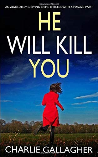 HE WILL KILL YOU an absolutely gripping crime thriller with a massive twist