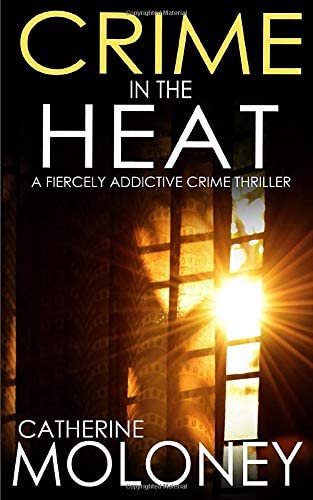 CRIME IN THE HEAT a fiercely addictive crime thriller (Detective Markham Mystery and Suspense)