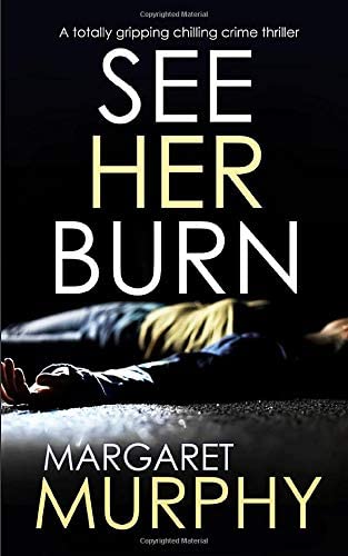 SEE HER BURN a totally gripping chilling crime thriller (Detective Jeff Rickman)