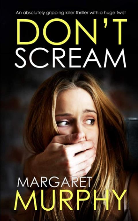 DON'T SCREAM an absolutely gripping killer thriller with a huge twist