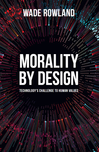 Morality by Design: Technology's Challenge to Human Values