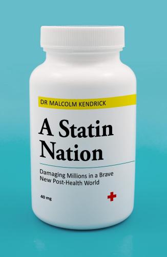 A Statin Nation--Damaging Millions in a Brave New Post-Health World