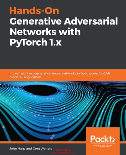 Hands-On Generative Adversarial Networks with PyTorch 1.x