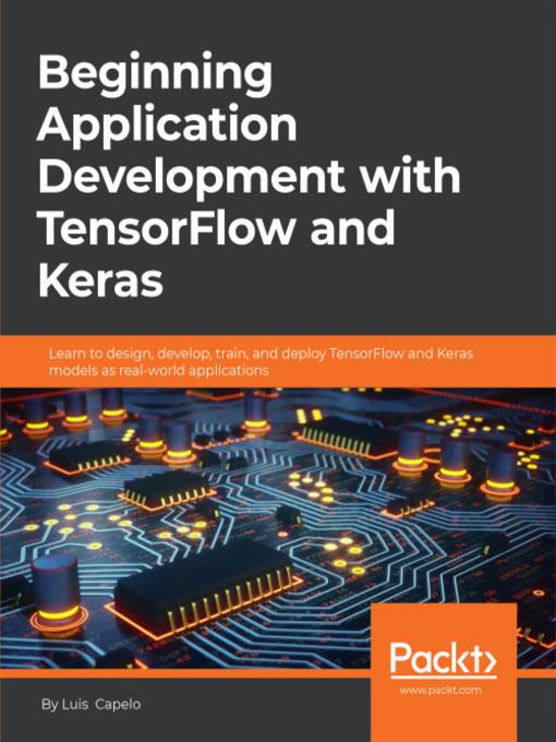 Beginning Application Development with TensorFlow and Keras