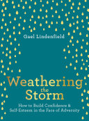 Weathering the storm : how to build confidence and self belief in the face of adversity