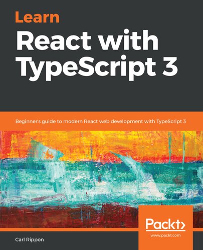 Learn React with TypeScript 3 Beginner's guide to modern React web development with TypeScript 3