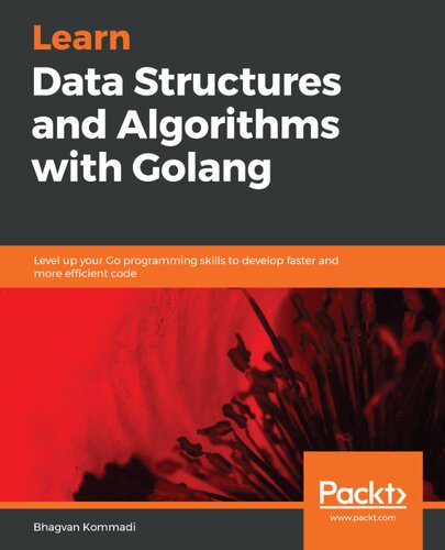 Learn data structures and algorithms with Golang level up your Go programming skills to develop faster and more efficient code