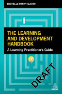 The learning and development handbook : a learning practitioner's guide