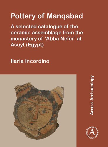 Pottery of Manqabad a selected catalogue of the ceramic assemblage from the monastery of 'Abba Nefer' at Asuyt (Egypt)