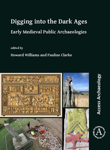 Digging into the Dark Ages : early medieval public archaeologies