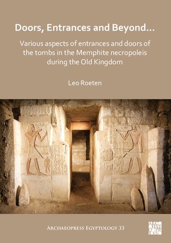 Doors, Entrances and Beyond... Various Aspects of Entrances and Doors of the Tombs in the Memphite Necropoleis During the Old Kingdom