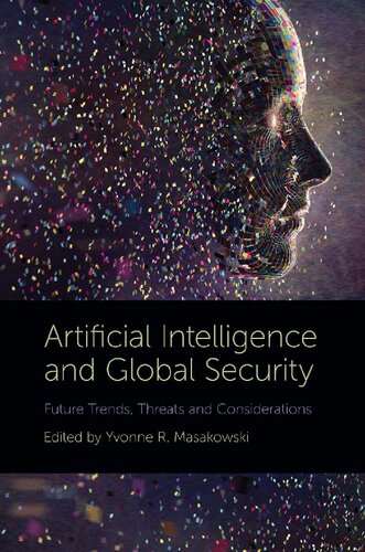 Artificial intelligence and global security : future trends, threats and considerations