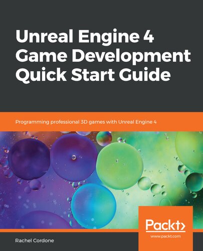 Unreal engine 4 game development quick start guide programming professional 3D games with unreal engine 4