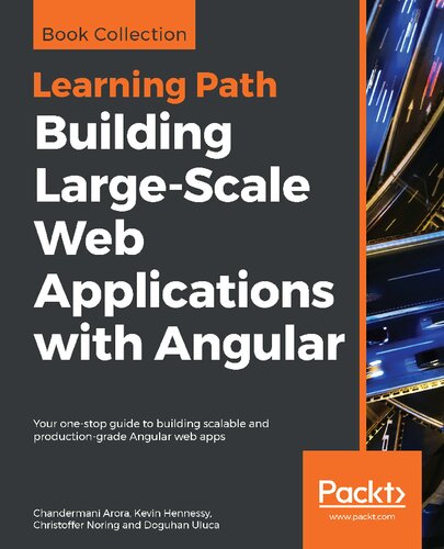 Building large-scale web applications with Angular : your one-stop guide to building scalable and production-grade Angular web apps