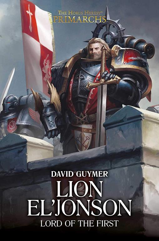 Lion El'Jonson: Lord of the First (The Horus Heresy: Primarchs)