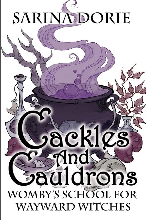 Cackles and Cauldrons: A Not-So-Cozy Witch Mystery (Womby's School for Wayward Witches)